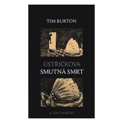 Ústřičkova smutná smrt a jiné příběhy - Tim Burton