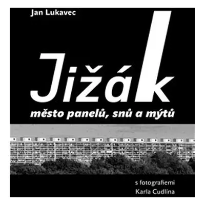 Jižák, město panelů, snů a mýtů - Jan Lukavec