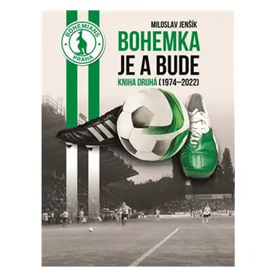 Bohemka je a bude - kniha druhá 1974-2022 - Miloslav Jenšík