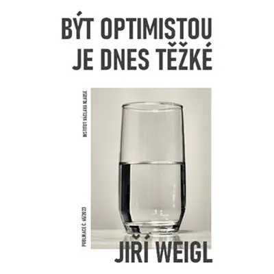 Být optimistou je dnes těžké - Jiří Weigl