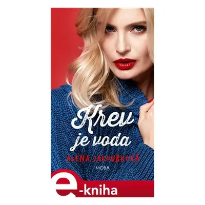 Krev je voda - Alena Jakoubková