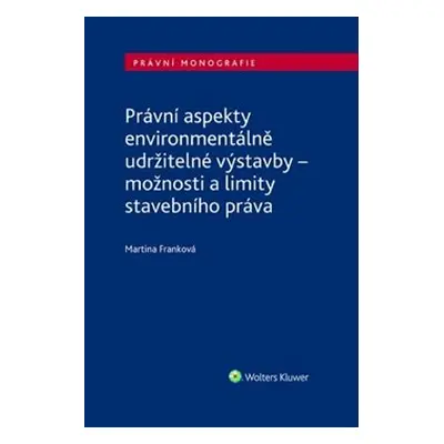 Právní aspekty environmentálně udržitelné výstavby - Martina Franková