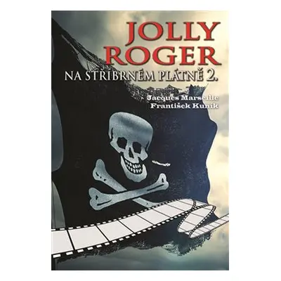 Jolly Roger na stříbrném plátně 2. - František Kuník, Jacgues Marseille