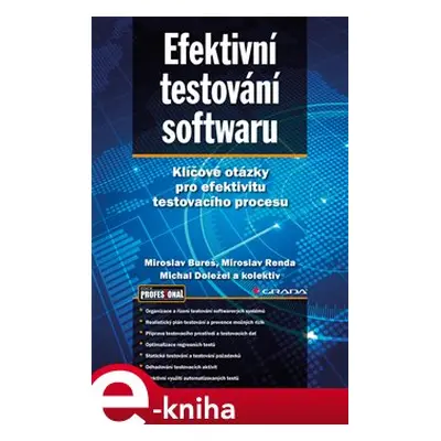 Efektivní testování softwaru - Miroslav Bureš, Miroslav Renda, Michal Doležel, kol.