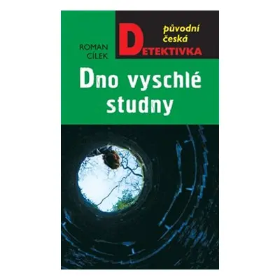 Dno vyschlé studny - Roman Cílek