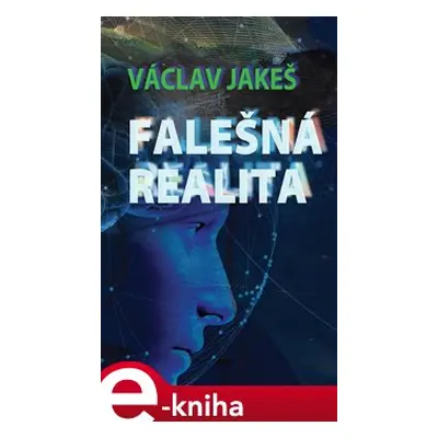 Falešná realita - Václav Jakeš