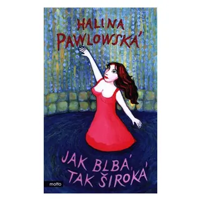 Jak blbá, tak široká - Halina Pawlowská