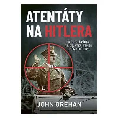 Atentáty na Hitlera - John Grehan