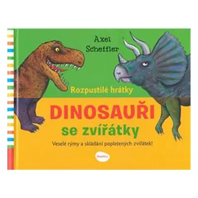 Rozpustilé hrátky - DINOSAUŘI se zvířátky - Axel Scheffler