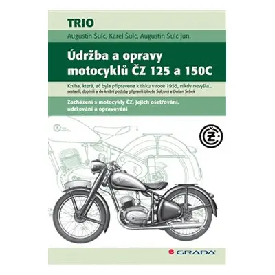 Údržba a opravy motocyklů ČZ 125 a 150C - Augustin Šulc, Karel Šulc, Augustin jun. Šulc