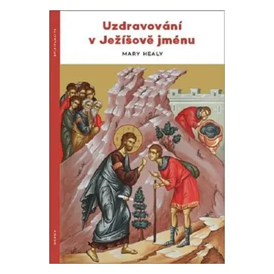 Uzdravování v Ježíšově jménu - Mary Healyová