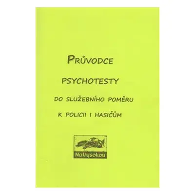 Průvodce psychotesty aneb do služebního poměru k policii či hasičům - kol.