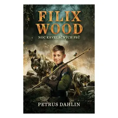 Filix Wood: Noc krvelačných psů - Petrus Dahlin