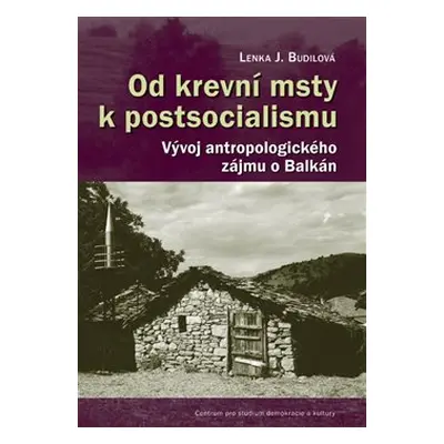 Od krevní msty k postsocialismu - Lenka J. Budilová