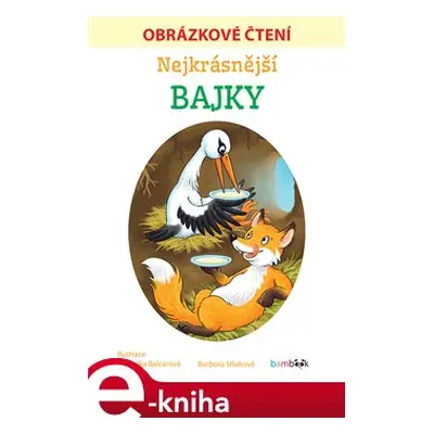 Nejkrásnější bajky - Obrázkové čtení - Barbora Stluková