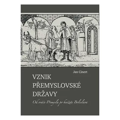 Vznik přemyslovské državy - Jan Cinert