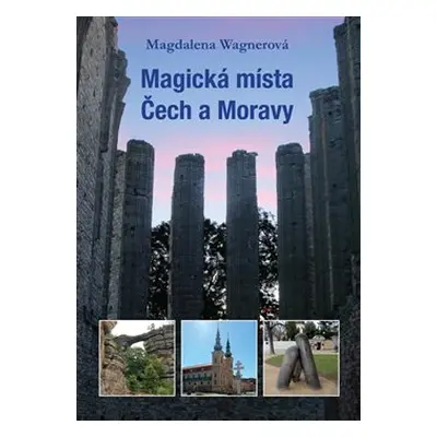 Magická místa Čech a Moravy - Magdalena Wagnerová