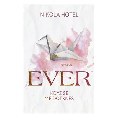 Ever: Když se mě dotkneš - Nikola Hotel