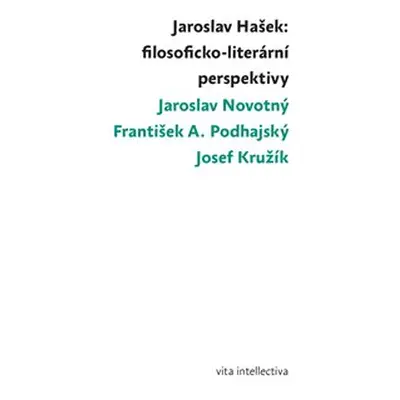 Jaroslav Hašek: filosoficko-literární perspektivy - Josef Kružík, Jaroslav Novotný, František A.