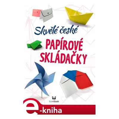 Skvělé české papírové skládačky - kolektiv autorů