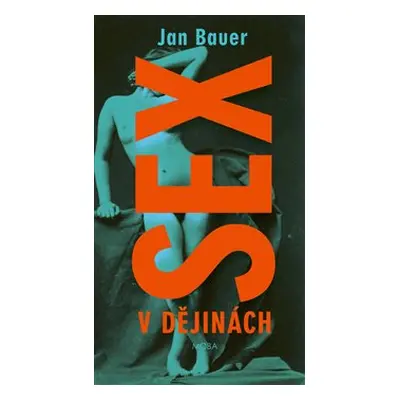 Sex v dějinách - Jan Bauer