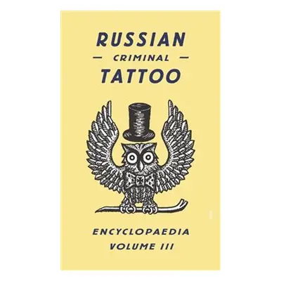 Russian Criminal Tattoo Encyclopaedia. Volume III - Danzig Baldaev