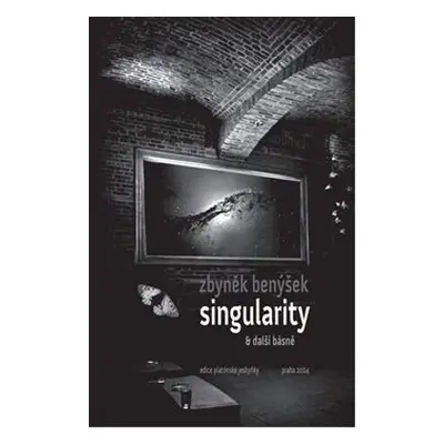 Singularity a další básně - Zbyněk Benýšek