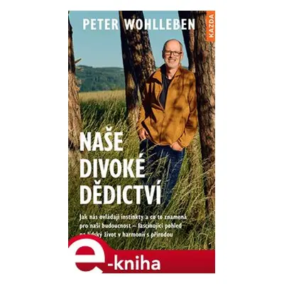 Naše divoké dědictví - Peter Wohlleben