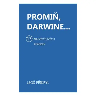 Promiň, Darwine... - Leoš Přikryl