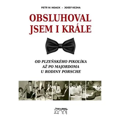 Obsluhoval jsem i krále - Petr W. Noack, Josef Kejha