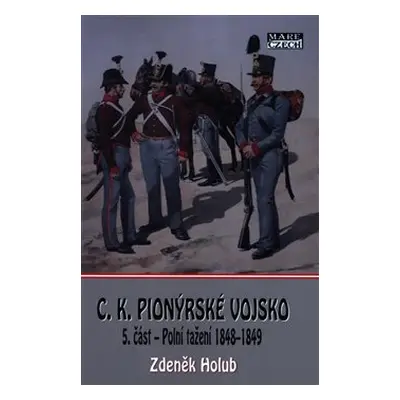 C.K. Pionýrské vojsko - 5. část - Zdeněk Holub