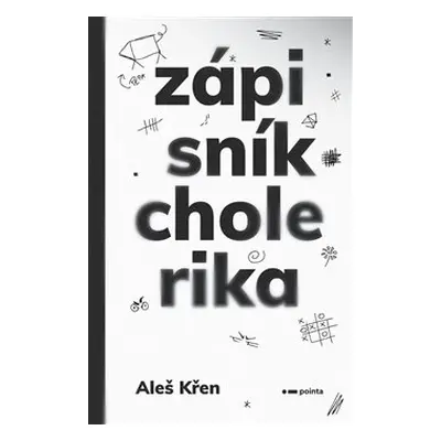 Zápisník cholerika - Aleš Křen