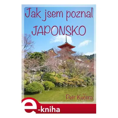 Jak jsem poznal Japonsko - Petr Kučera