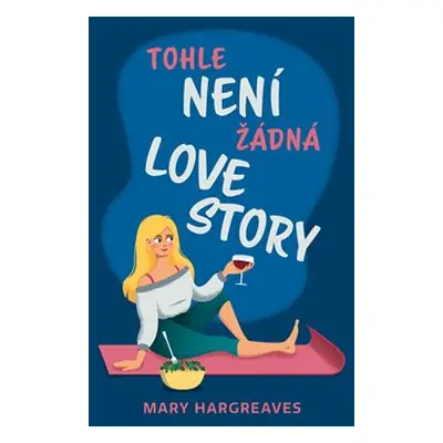 Tohle není žádná lovestory - Mary Hargreaves