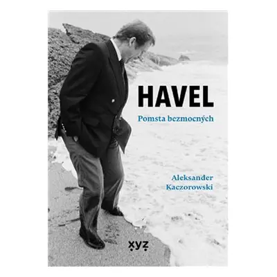 Havel: Pomsta bezmocných - Aleksander Kaczorowski