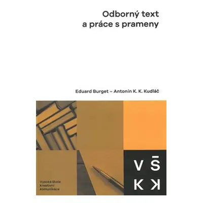 Odborný text a práce s prameny - Eduard Burget, Antonín K. K. Kudláč