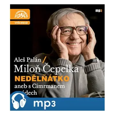 Nedělňátko aneb s Cimrmanem v zádech, mp3 - Miloň Čepelka, Aleš Palán