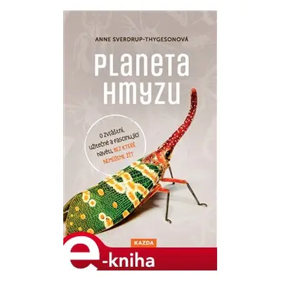 Planeta hmyzu - Anne Sverdrup-Thygesonová