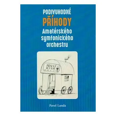 Podivuhodné příběhy amatérského symfonického orchestru - Pavel Landa