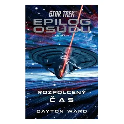 Star Trek: Epilog osudu - Rozpolcený čas - Dayton Ward