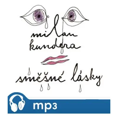 Kundera: Směšné lásky, mp3 - Milan Kundera