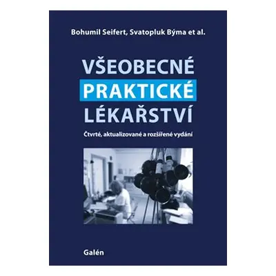 Všeobecné praktické lékařství - kol., Bohumil Seifert, Svatopluk Býma