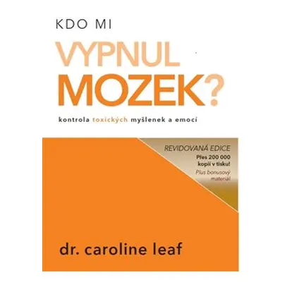 Kdo mi vypnul mozek? - Caroline Leaf