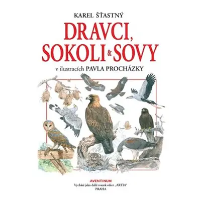 Dravci, sokoli a sovy - Karel Šťastný