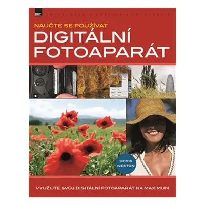 Naučte se používat digitální fotoaparát - Chris Weston