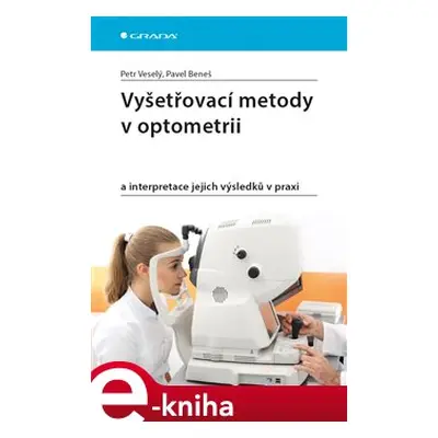 Vyšetřovací metody v optometrii - Petr Veselý, Pavel Beneš