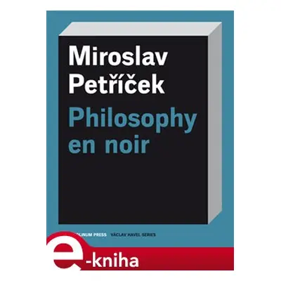 Philosophy en noir - Miroslav Petříček