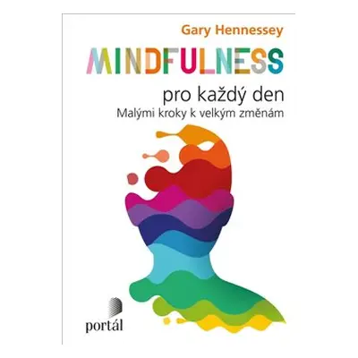 Mindfulness pro každý den - Gary Hennessey