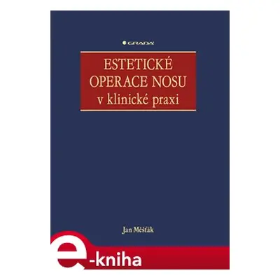 Estetické operace nosu v klinické praxi - Jan Měšťák