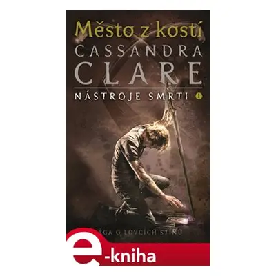 Nástroje smrti 1: Město z kostí - Cassandra Clareová